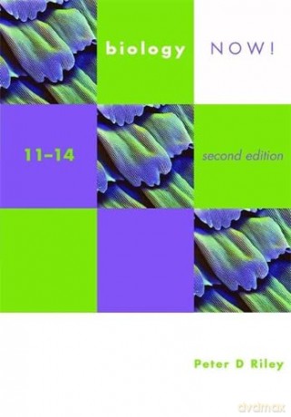 Biology Now! 11-14 2nd Edition Pupil's Book: Pupil's Book Ages 11-14 - Peter D. Riley [KSIĄŻKA]