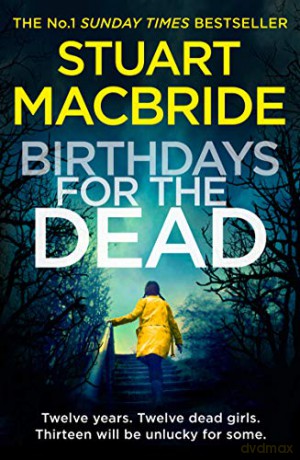 Birthdays for the Dead: The gripping No. 1 Sunday Times bestselling crime suspense thriller that will have you on the edge of your seat! - Stuart Macbride [KSIĄŻKA]