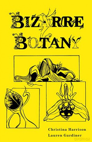 Bizarre Botany: An A-Z Adventure Through the Plant Kingdom - Christina Harrison [KSIĄŻKA]