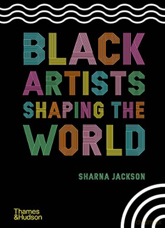Black Artists Shaping the World - Sharma Jackson [KSIĄŻKA]