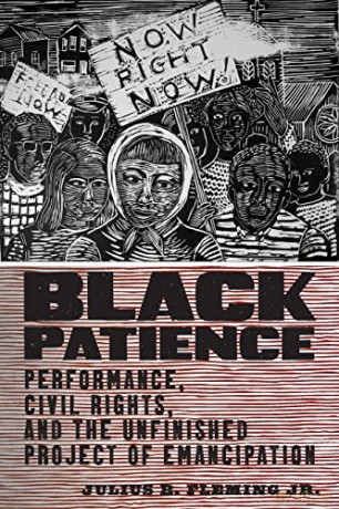 Black Patience: Performance, Civil Rights, and the Unfinished Project of Emancipation (Performance and American Cultures) - Julius Fleming Jr. [KSIĄŻKA]