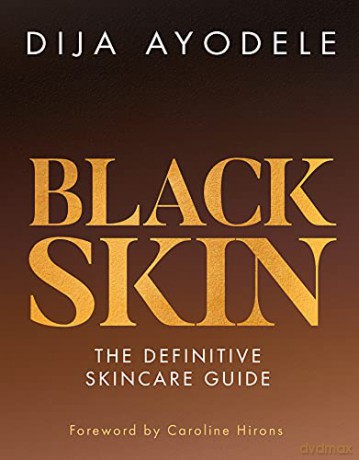 Black Skin: The definitive skincare guide - Dija Ayodele [KSIĄŻKA]