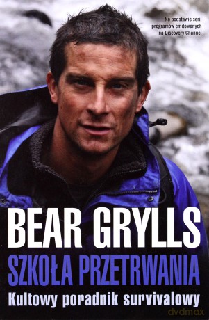 Szkoła Przetrwania Kultowy Poradnik Survivalowy (twarda) - Bear Grylls [KSIĄŻKA]