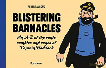 Blistering Barnacles: An A-Z of The Rants, Rambles and Rages of Captain Haddock: Celebrating 80 years of Hergé's beloved comic character - Albert Algoud [KSIĄŻKA]