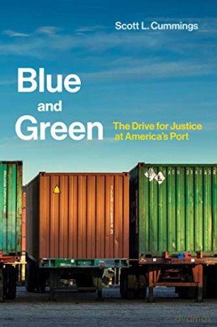 Blue and Green: The Drive for Justice at America's Port (Urban and Industrial Environments): The Drive for Justice at America's Port - Scott L. Cummings [KSIĄŻKA]