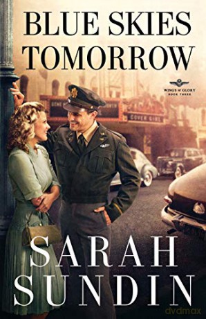 Blue Skies Tomorrow: A Novel: 3 (Wings of Glory) - Sarah Sundin [KSIĄŻKA]