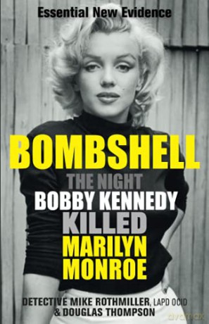 Bombshell: The Night Bobby Kennedy Killed Marilyn Monroe - Mike Rothmiller [KSIĄŻKA]