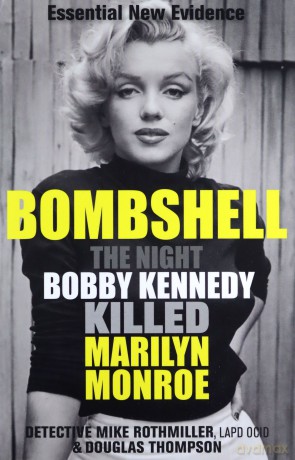 Bombshell: The Night Bobby Kennedy Killed Marilyn Monroe - Mike Rothmiller [KSIĄŻKA]