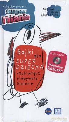 Bajki Dla Super Dziecka Czyli Wręcz Niebywałe Historie (twarda) - Michał Daniel Mordarski [KSIĄŻKA]+[CD]