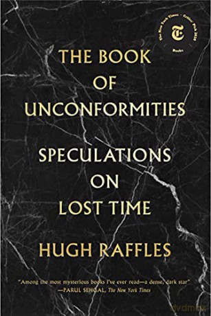 Book Of Unconformities, The: Speculations on Lost Time - Hugh Raffles [KSIĄŻKA]