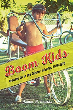 Boom Kids: Growing Up in the Calgary Suburbs, 1950-1970 (Studies in Childhood and Family in Canada) - Onusko ,James A. [KSIĄŻKA]