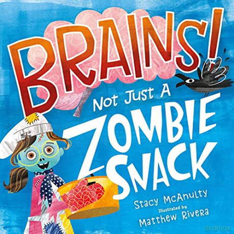 Brains! Not Just a Zombie Snack - Stacy Mcanulty [KSIĄŻKA]