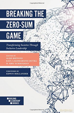 Breaking the Zero-Sum Game: Transforming Societies Through Inclusive Leadership (Building Leadership Bridges) - A (Ed)Et Al Boitano [KSIĄŻKA]