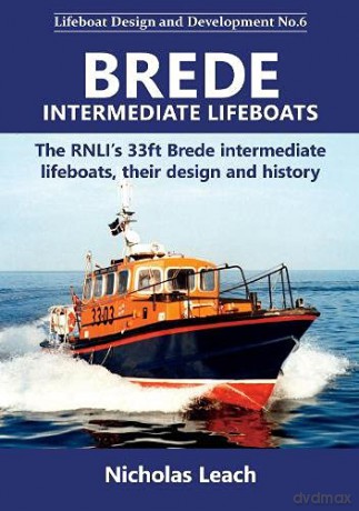 Brede Intermediate Lifeboats: The RNLI's 33ft Brede intermediate lifeboats, their design and history: 6 (Lifeboat Design and Development) [KSIĄŻKA]