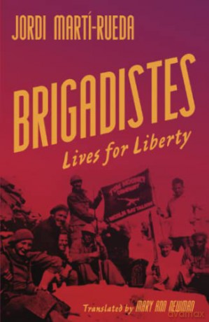 Brigadistes: Lives for Liberty - Jordi Marti-Rueda [KSIĄŻKA]