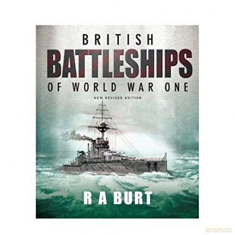 British Battleships of World War One - Ray A Burt [KSIĄŻKA]