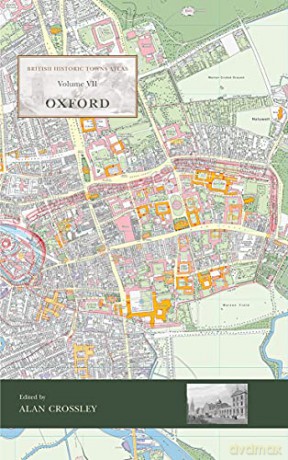 British Historic Towns Atlas Volume VII: Oxford: 7 - Alan (Ed) Crossley [KSIĄŻKA]