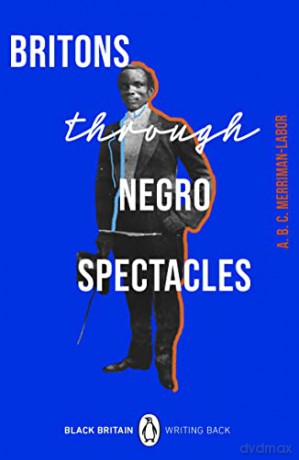 Britons Through Negro Spectacles (Black Britain: Writing Back, 10) - Abc Merriman-Labor [KSIĄŻKA]