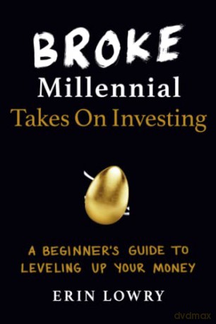 Broke Millennial Takes On Investing: A Beginner's Guide to Leveling Up Your Money - Erin Lowry [KSIĄŻKA]