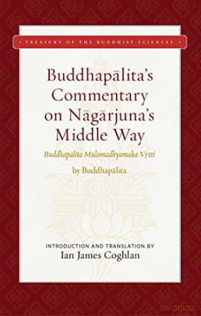Buddhapalita's Commentary on Nagarjuna's Middle Way: Buddhapalita-Mulamadhyamaka-Vrtti (Treasury of the Buddhist Sciences) - Buddhapalita [KSIĄŻKA]