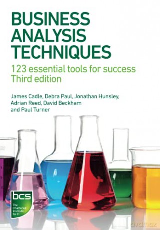 Business Analysis Techniques: 123 essential tools for success - James Cadle [KSIĄŻKA]