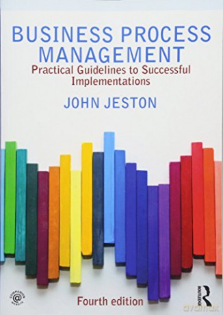 Business Process Management: Practical Guidelines to Successful Implementations - John Jeston [KSIĄŻKA]