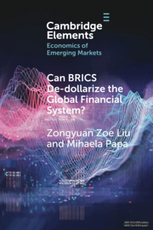Can BRICS De-dollarize the Global Financial System (Elements in the Economics of Emerging Markets) - Liu Zongyuan Zoe [KSIĄŻKA]