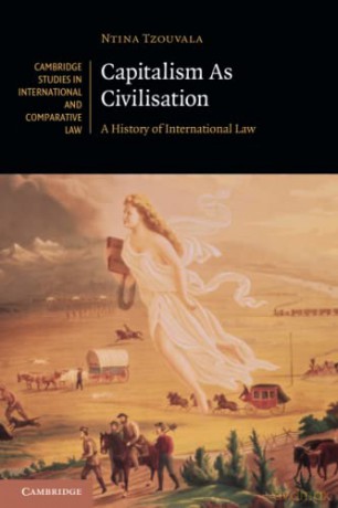 Capitalism As Civilisation: A History of International Law: 142 (Cambridge Studies in International and Comparative Law, Series Number 142) - Ntina Tzouvala [KSIĄŻKA]