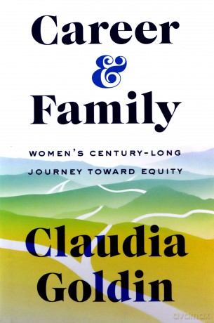 Career and Family: Women's Century-Long Journey toward Equity - Claudia Goldin [KSIĄŻKA]