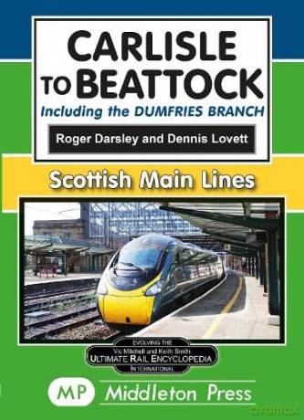 Carlisle To Beattock: including the Dumfries Branch. (Scottish Main Lines) - Roger Darsley [KSIĄŻKA]