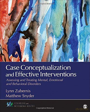 Case Conceptualization and Effective Interventions: Assessing and Treating Mental, Emotional, and Behavioral Disorders (Counseling and Professional Identity) - Un Known [KSIĄŻKA]