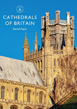 Cathedrals of Britain: 831 (Shire Library) [KSIĄŻKA]
