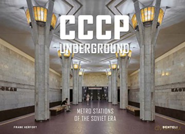 CCCP Underground: Metro Stations of the Soviet Era - Frank Herfort [KSIĄŻKA]