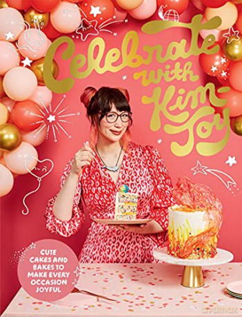 Celebrate with Kim-Joy: Cute Cakes and Bakes to Make Every Occasion Special: Cute Cakes and Bakes to Make Every Occasion Joyful - Kim-Joy [KSIĄŻKA]