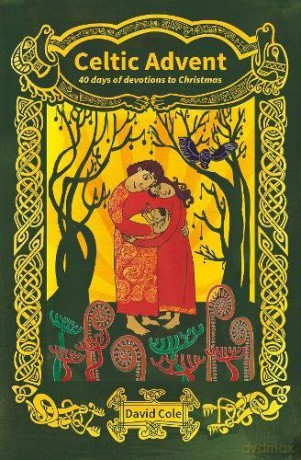 Celtic Advent: 40 days of devotions to Christmas - David Cole [KSIĄŻKA]
