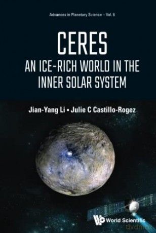 Ceres: An Ice-rich World In The Inner Solar System: 0 (Advances In Planetary Science) - Jian Yang Li [KSIĄŻKA]