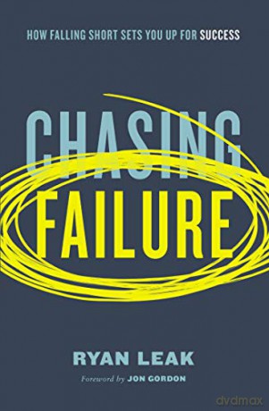 Chasing Failure: How Falling Short Sets You Up for Success - Leak Ryan [KSIĄŻKA]
