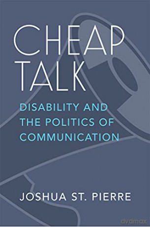 Cheap Talk: Disability and the Politics of Communication (Corporealities: Discourses Of Disability) - Pierre [KSIĄŻKA]