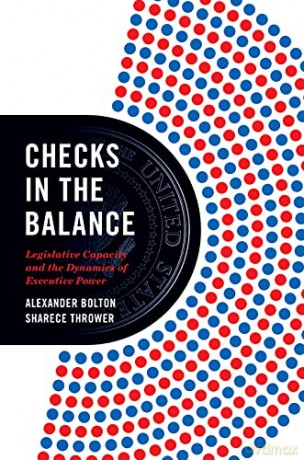 Checks in the Balance: Legislative Capacity and the Dynamics of Executive Power: 193 (Princeton Studies in American Politics: Historical, International, and Comparative Perspectives, 193) - Alexander Bolton [KSIĄŻKA]
