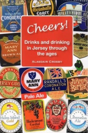 CHEERS!: Drinks and drinking in Jersey through the ages - Alasdair Crosby [KSIĄŻKA]