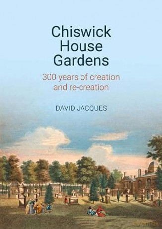 Chiswick House Gardens: 300 years of creation and re-creation - David Jacques [KSIĄŻKA]