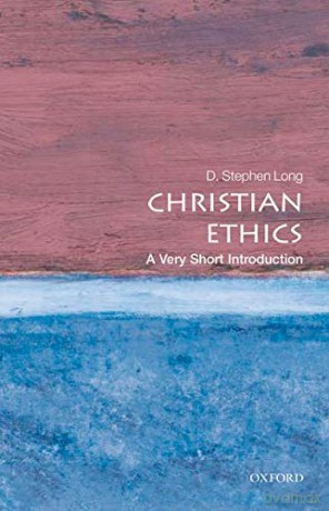 Christian Ethics: A Very Short Introduction (Very Short Introductions) - D Stephen Long [KSIĄŻKA]