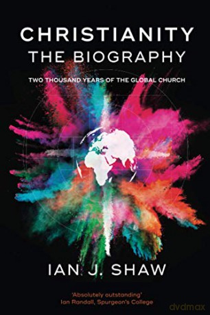Christianity: The Biography: Two Thousand Years Of The Global Church - Shaw Ian [KSIĄŻKA]