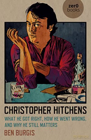 Christopher Hitchens: What He Got Right, How He Went Wrong, and Why He Still Matters - Ben Burgis [KSIĄŻKA]