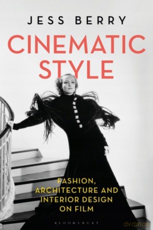 Cinematic Style: Fashion, Architecture and Interior Design on Film - Berry Jess [KSIĄŻKA]