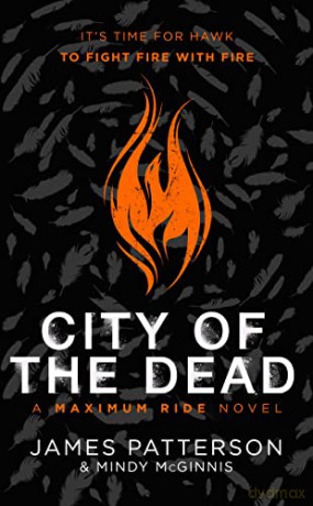 City of the Dead: A Maximum Ride Novel: (Hawk 2) (Hawk series) - James Patterson [KSIĄŻKA]