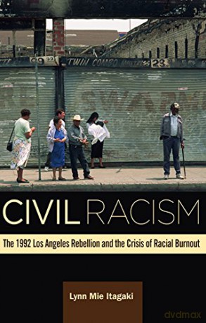 Civil Racism: The 1992 Los Angeles Rebellion and the Crisis of Racial Burnout - Itagaki [KSIĄŻKA]