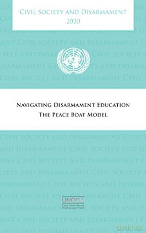 Civil Society and Disarmament 2020: navigating disarmament education, the peace boat model - United Nations Offic [KSIĄŻKA]