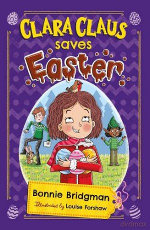 Clara Claus Saves Easter (Clara Claus Series): The perfect Easter adventure for readers 7+: 2 - Bonnie Bridgman [KSIĄŻKA]