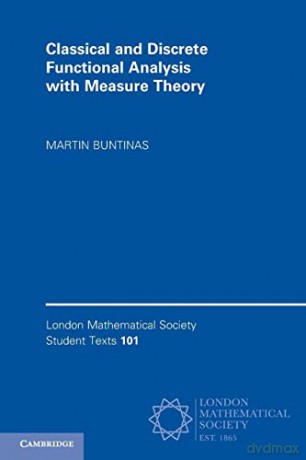 Classical and Discrete Functional Analysis with Measure Theory: 101 (London Mathematical Society Student Texts, Series Number 101) - Buntinas Martin [KSIĄŻKA]